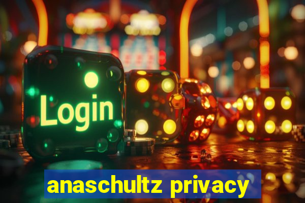 anaschultz privacy