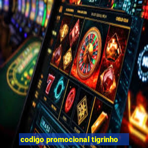 codigo promocional tigrinho