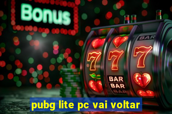 pubg lite pc vai voltar