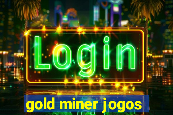 gold miner jogos