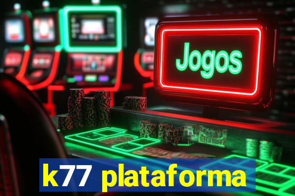 k77 plataforma