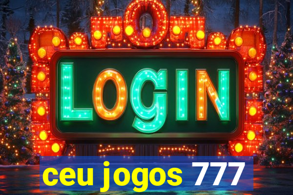 ceu jogos 777