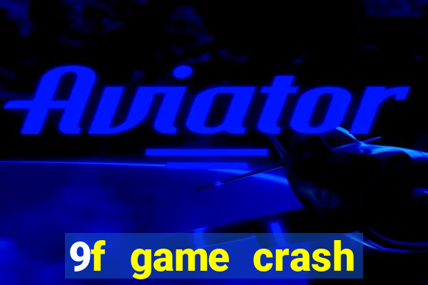 9f game crash ganhar dinheiro