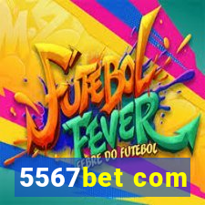 5567bet com