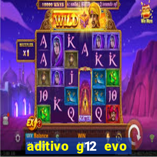 aditivo g12 evo ficha tecnica