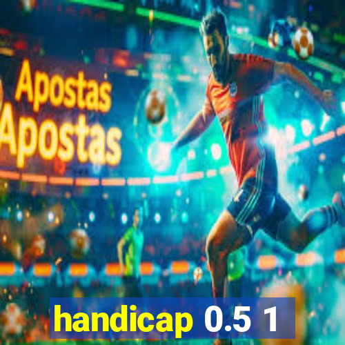 handicap 0.5 1