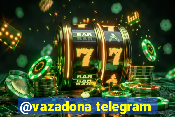 @vazadona telegram