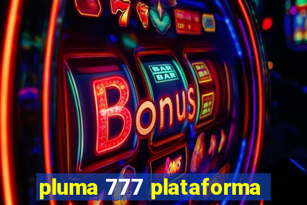 pluma 777 plataforma