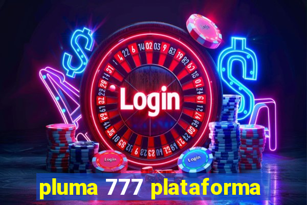 pluma 777 plataforma