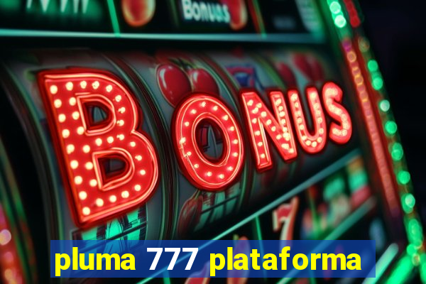 pluma 777 plataforma