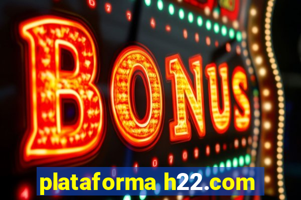 plataforma h22.com