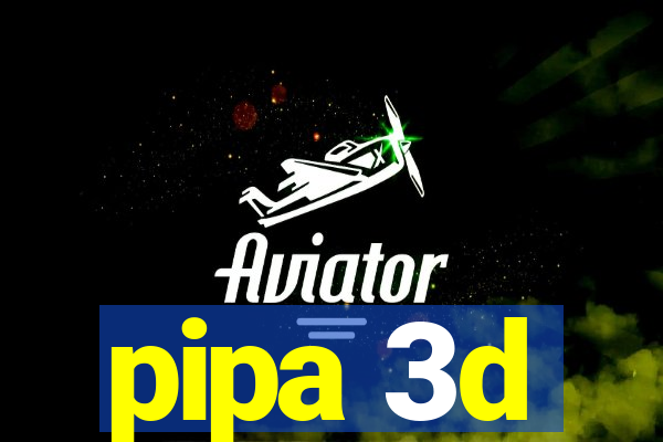 pipa 3d