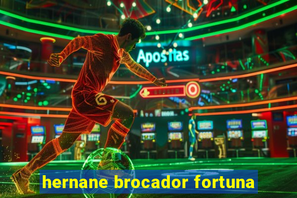 hernane brocador fortuna