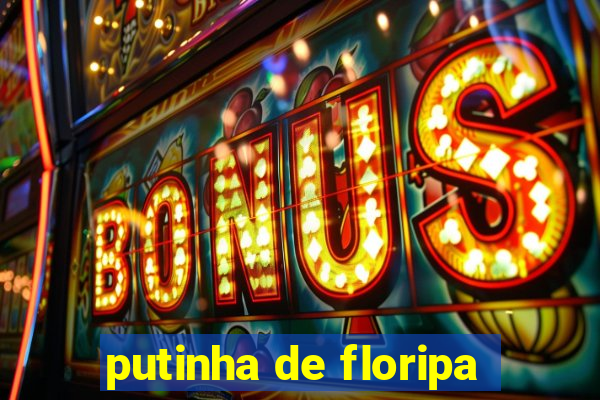 putinha de floripa