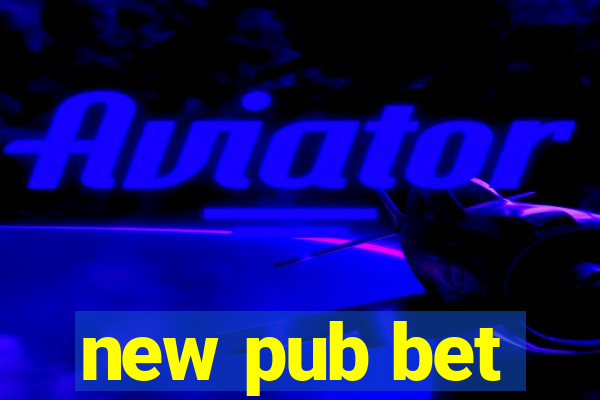 new pub bet