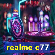 realme c77