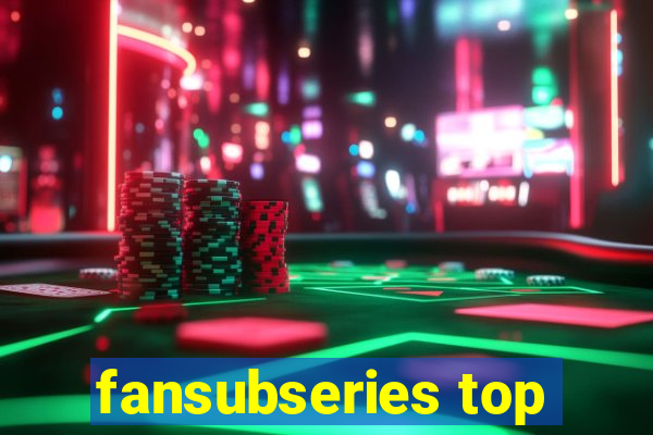 fansubseries top