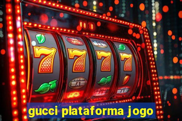 gucci plataforma jogo