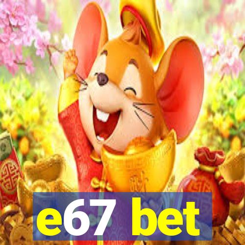 e67 bet