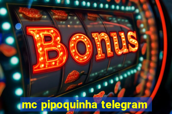 mc pipoquinha telegram