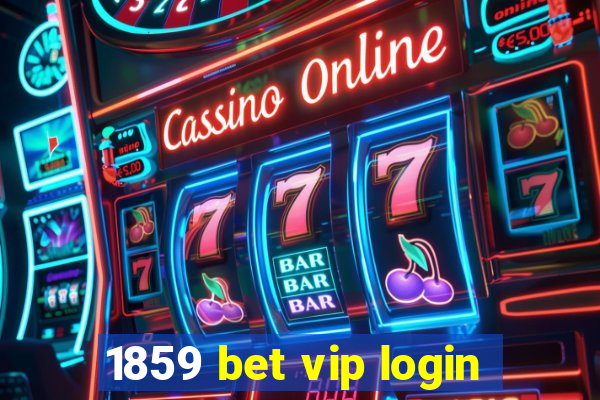 1859 bet vip login