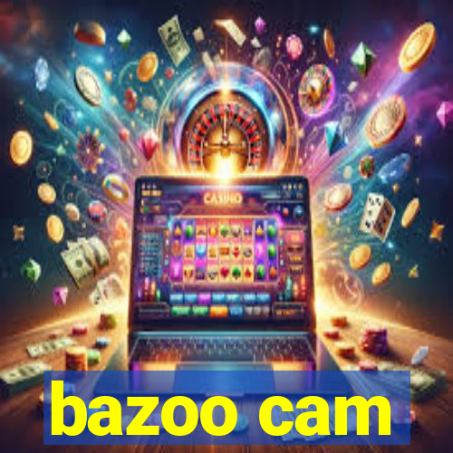 bazoo cam