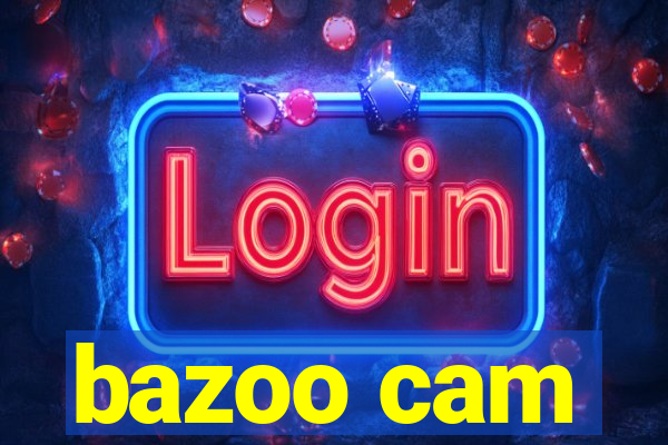 bazoo cam