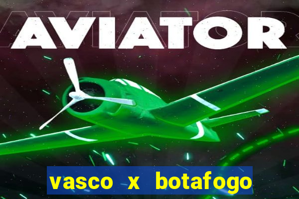 vasco x botafogo ao vivo futemax