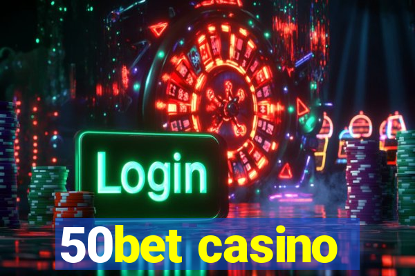 50bet casino