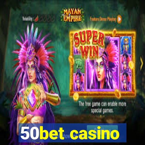 50bet casino