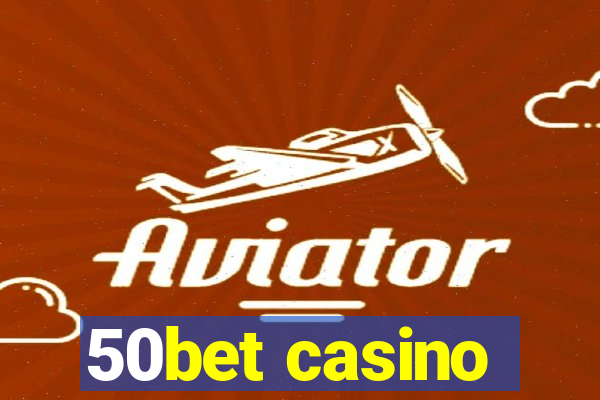 50bet casino