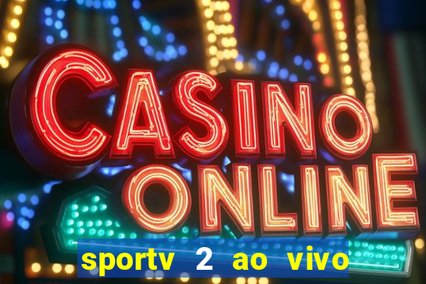 sportv 2 ao vivo mega canal