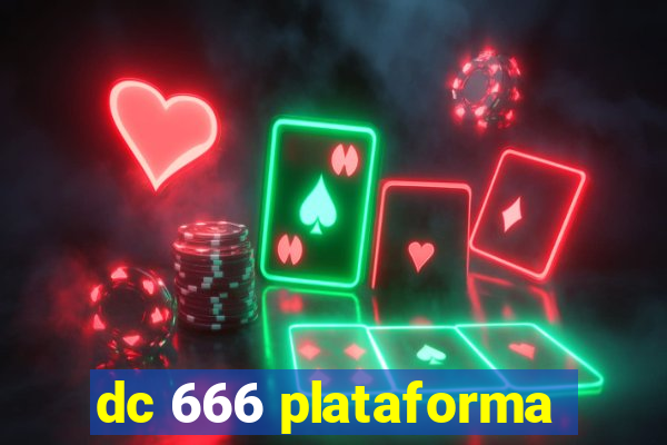 dc 666 plataforma