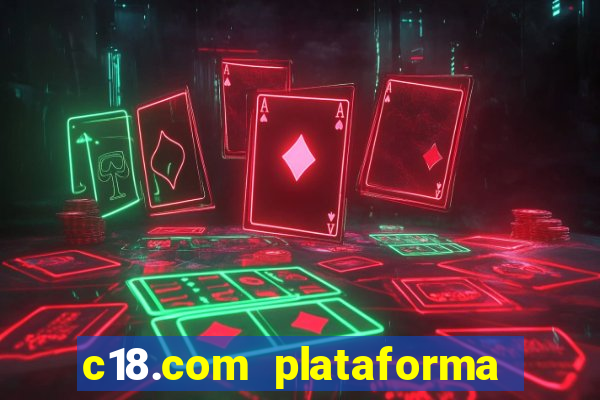 c18.com plataforma de jogos