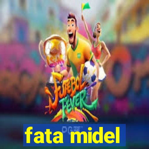 fata midel