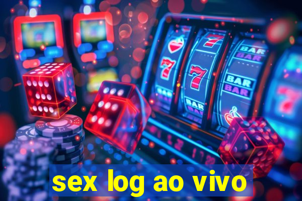 sex log ao vivo