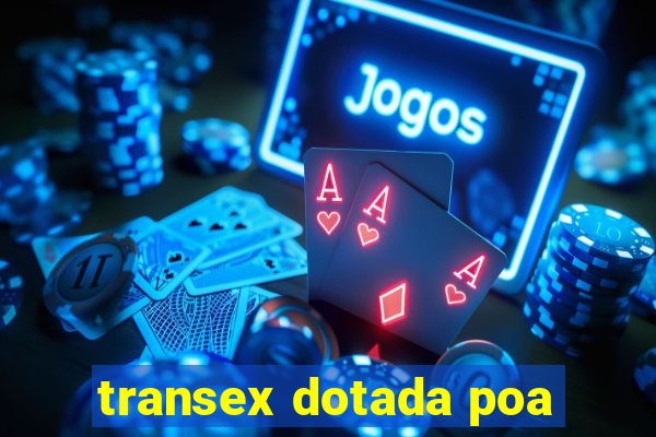 transex dotada poa