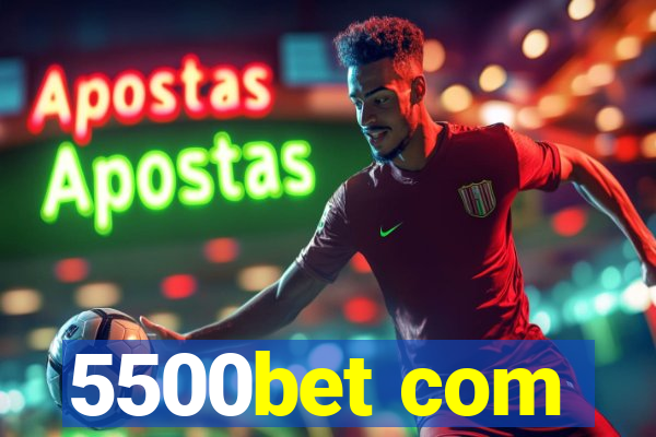 5500bet com