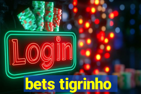 bets tigrinho