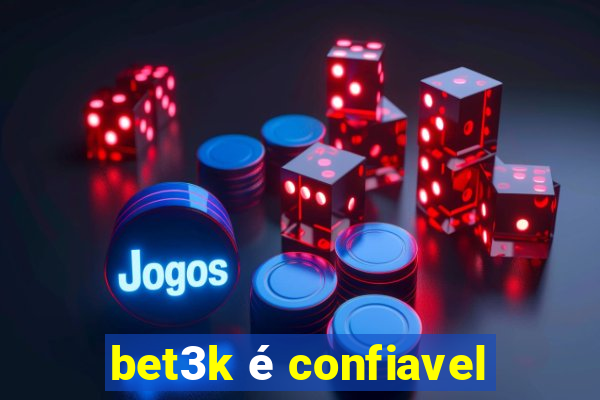 bet3k é confiavel