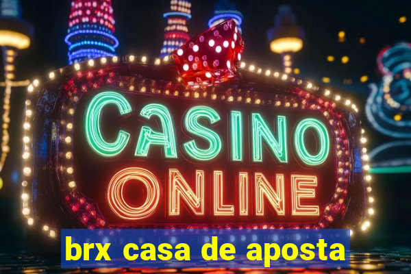 brx casa de aposta