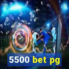 5500 bet pg