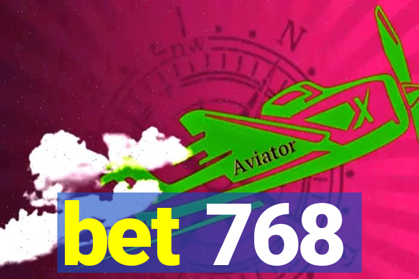 bet 768