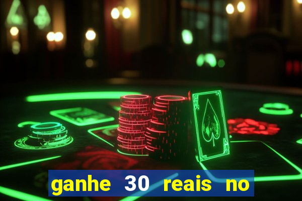 ganhe 30 reais no cadastro cassino