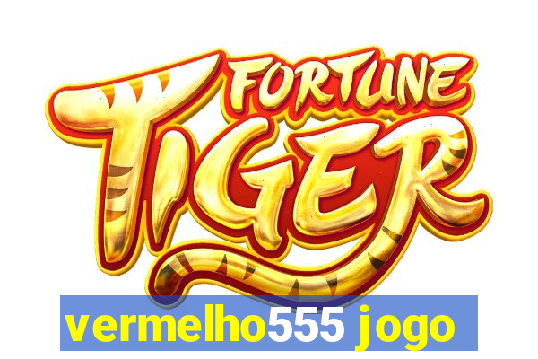 vermelho555 jogo