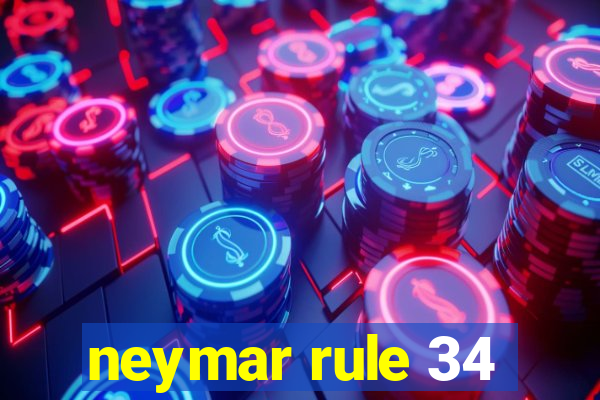 neymar rule 34