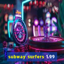 subway surfers 1.99