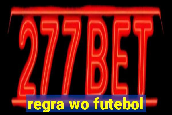 regra wo futebol