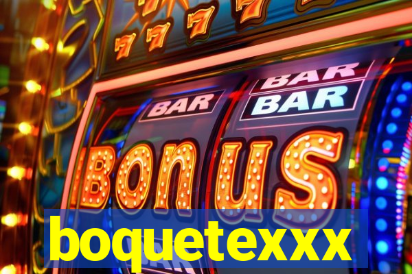 boquetexxx