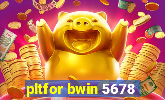 pltfor bwin 5678